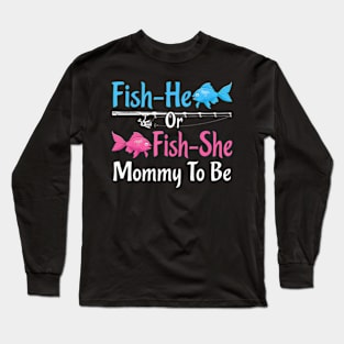 Fish-He Or Fish-She Daddy To Be Gender Reveal Baby Shower Long Sleeve T-Shirt